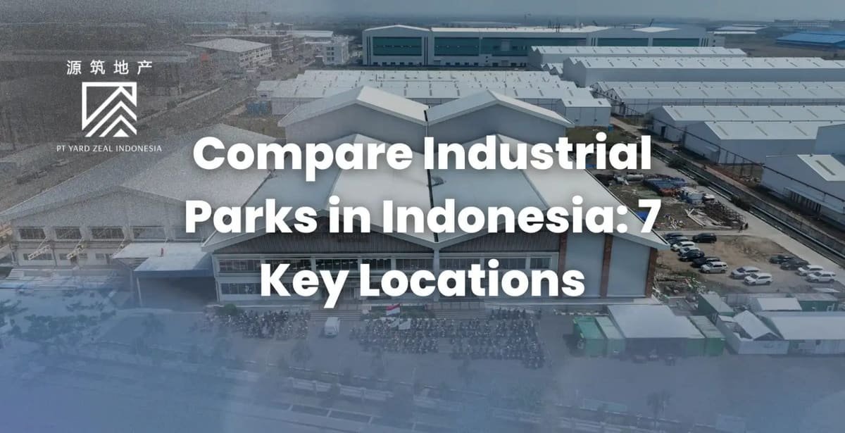 Perbandingan Kawasan Industri Indonesia: 7 Lokasi Utama