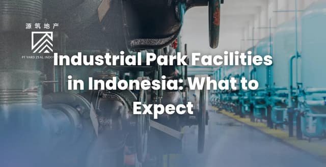 Fasilitas Kawasan Industri: Standar, Contoh, dan Cara Mengeceknya