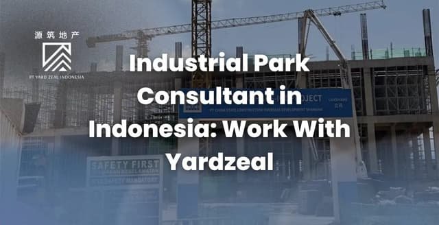 Konsultan Kawasan Industri di Indonesia: Bekerja Sama dengan Yardzeal