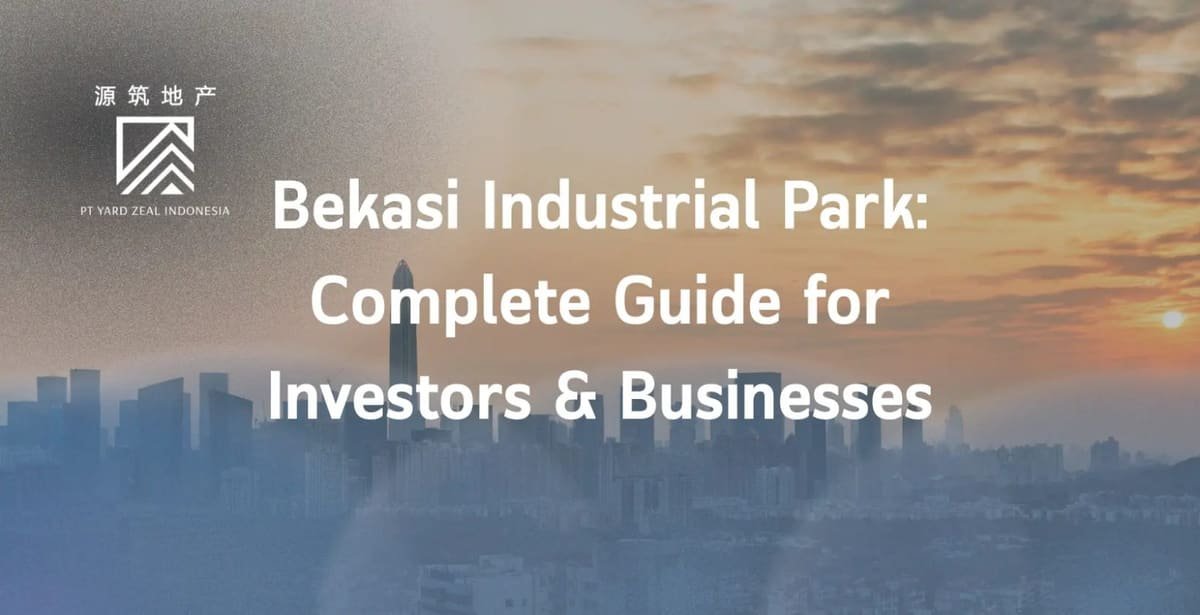 Bekasi Industrial Park Guide: Estates, Prices & Land 2026