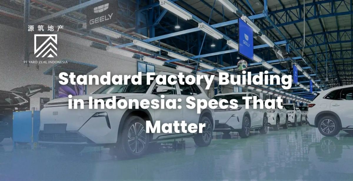 Standard Factory Building in Indonesia: Specs That Matter